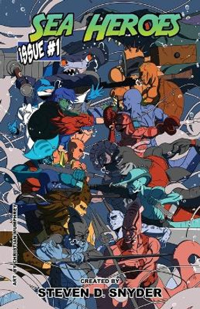 Sea Heroes #1 by Steven D Snyder 9798218222147