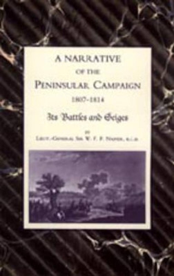 Narrative of the Peninsular Campaign 1807-1814 Its Battles and Sieges by William Napier 9781843425250