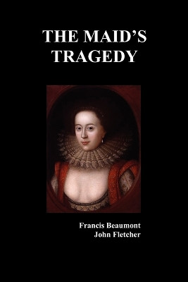 The Maid's Tragedy by Francis Beaumont 9781849020602