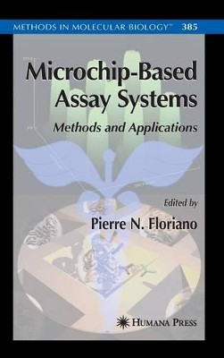 Microchip-Based Assay Systems: Methods and Applications by Pierre N. Floriano 9781588295880