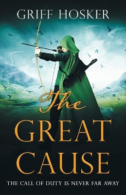 The Great Cause by Griff Hosker 9781839014741