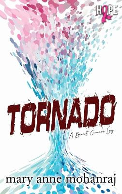 Tornado: A Breast Cancer Log by Mary Anne Mohanraj 9781626016484