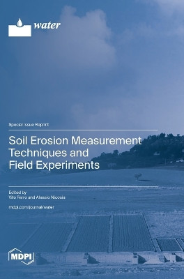 Soil Erosion Measurement Techniques and Field Experiments by Vito Ferro 9783725809387
