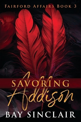 Savoring Addison by Bay Sinclair 9798988620563