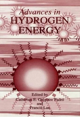 Advances in Hydrogen Energy by Catherine E. Gregoire Padro 9781475786606