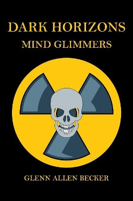Dark Horizons: Mind Glimmers by Glenn Allen Becker 9781948858571