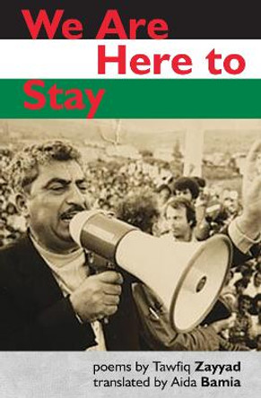 We Are Here to Stay by Tawfiq Zayyad