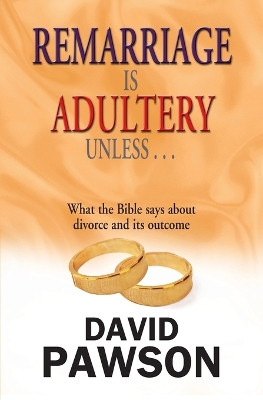 Remarriage is Adultery Unless... by David Pawson 9781909886223