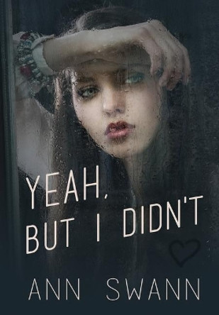 Yeah, but I Didn't by Ann Swann 9781948679824