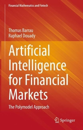 Artificial Intelligence for Financial Markets: The Polymodel Approach by Thomas Barrau 9783030973186