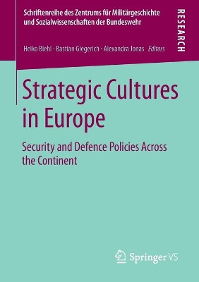 Strategic Cultures in Europe: Security and Defence Policies Across the Continent by Bastian Giegerich 9783658011673