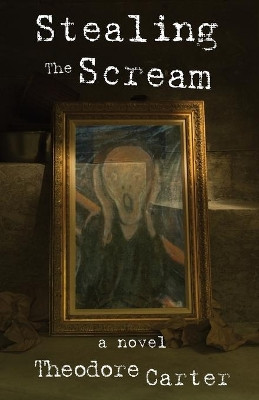 Stealing the Scream by Theodore Carter 9781732709751