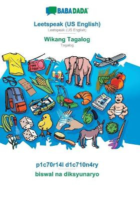 BABADADA, Leetspeak (US English) - Wikang Tagalog, p1c70r14l d1c710n4ry - biswal na diksyunaryo: Leetspeak (US English) - Tagalog, visual dictionary by Babadada Gmbh 9783751136594