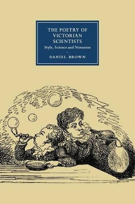 The Poetry of Victorian Scientists: Style, Science and Nonsense by Daniel Brown 9781107527447