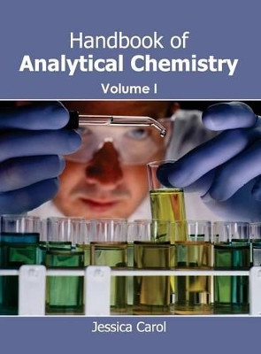 Handbook of Analytical Chemistry: Volume I by Jessica Carol 9781632382207