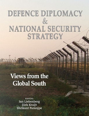 Defence Diplomacy and National Security Strategy: Views from the Global South by Ian Liebenberg 9781928480549