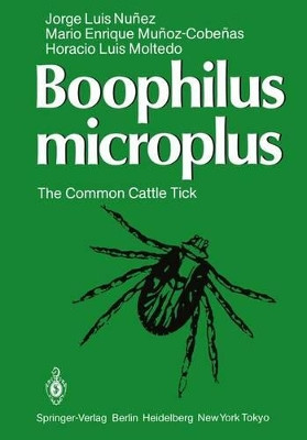 Boophilus microplus: The Common Cattle Tick by Jorge Luis Nunez 9783642702587