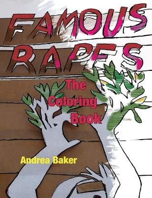 Famous Rapes: The Coloring Book by Andrea Baker 9781621342243