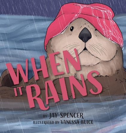 When It Rains by Jay Spencer 9781733615815