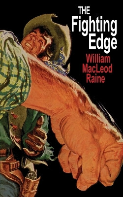 The Fighting Edge by William MacLeod Raine 9781479440559