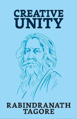 Creative Unity by Rabindranath Tagore 9789354620096