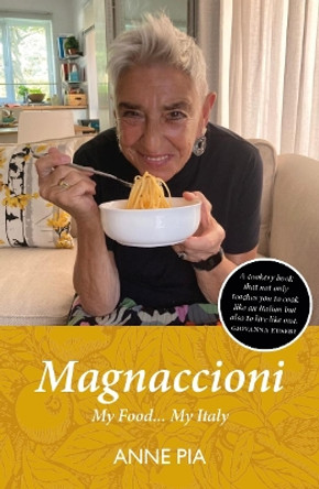 Magnaccioni: My Food... My Italy by Anne Pia 9781804251249
