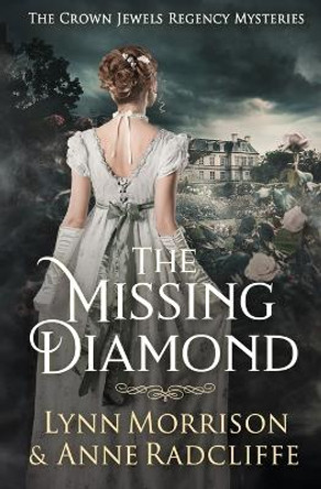 The Missing Diamond: A Crown Jewels Regency Mystery by Lynn Morrison 9781739263287