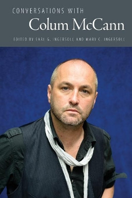 Conversations with Colum McCann by Earl G. Ingersoll 9781496837912