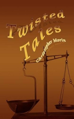 Twisted Tales by Christopher Morin 9781414016429