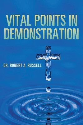 Vital Points in Demonstration by Robert A Russell 9781941489932