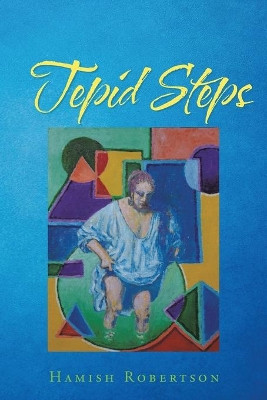 Tepid Steps by Hamish Robertson 9781728396453