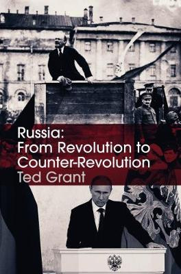 Russia: From Revolution to Counter-Revolution by Ted Grant 9781900007726