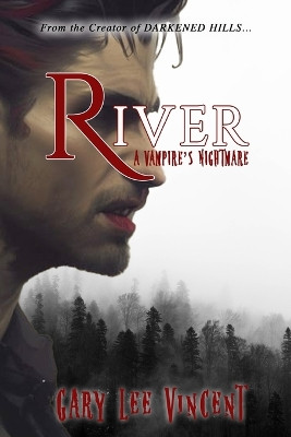 River: A Vampire's Nightmare by Gary Lee Vincent 9781948278256