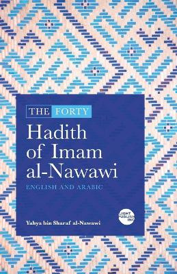 The Forty Hadith of Imam al-Nawawi: English and Arabic by Yahya Ibn Sharaf Al-Nawawi 9781915570017