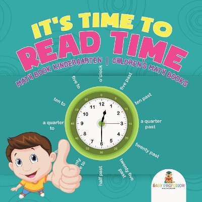 It's Time to Read Time - Math Book Kindergarten Children's Math Books by Baby Professor 9781541927025