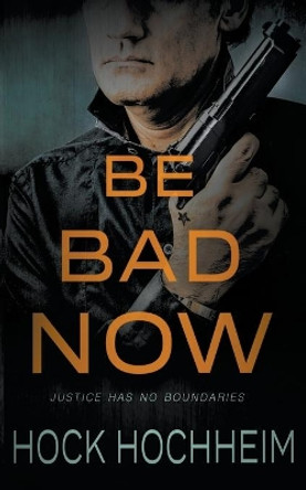 Be Bad Now by Hock Hochheim 9781647349387