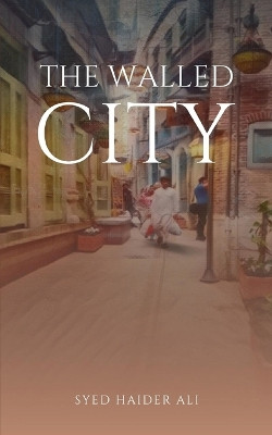 The Walled City by Syed Haider Ali 9789357612791