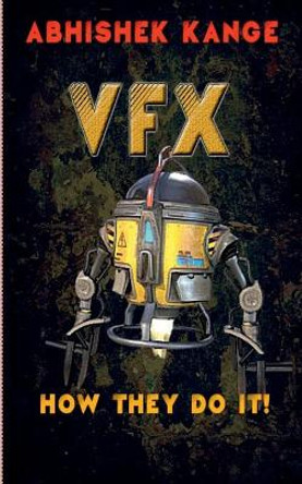 Vfx: How They Do It by Abhishek Kange 9781685869786