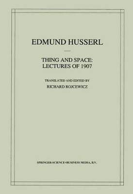 Thing and Space: Lectures of 1907 by Edmund Husserl 9789048149131