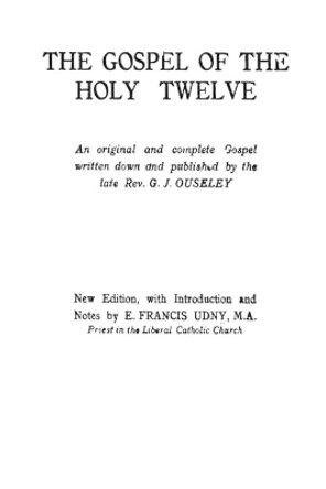 The Gospel of the Holy Twelve by REV G J Ouseley 9781773237961