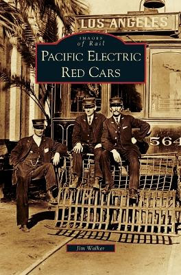 Pacific Electric Red Cars by Jim Walker 9781531628581