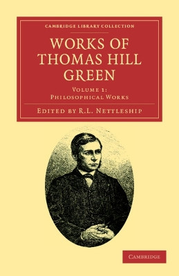 Works of Thomas Hill Green by Thomas Hill Green 9781108036801