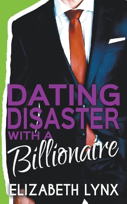 Dating Disaster with a Billionaire by Elizabeth Lynx 9781393039730