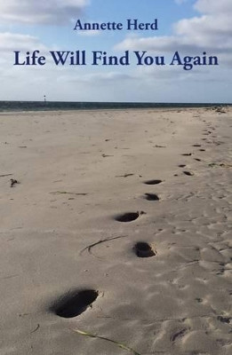 Life Will Find You Again by Annette Herd 9781760410094