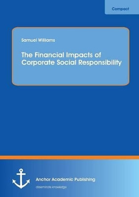 The Financial Impacts of Corporate Social Responsibility by Samuel Williams 9783954892563