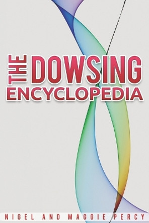 The Dowsing Encyclopedia by Maggie Percy 9781946014399