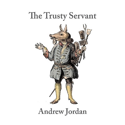 The Trusty Servant by Andrew Jordan 9781848618442