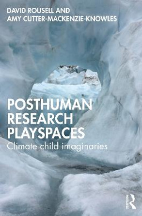 Posthuman research playspaces: Climate child imaginaries by David Rousell