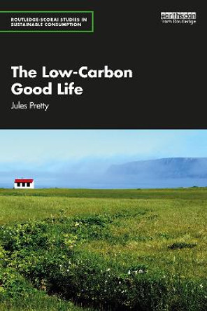 The Low-Carbon Good Life by Jules Pretty