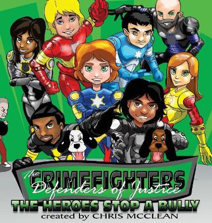 The Crimefighters: The Heroes Stop a Bully by Chris McClean 9781946897947